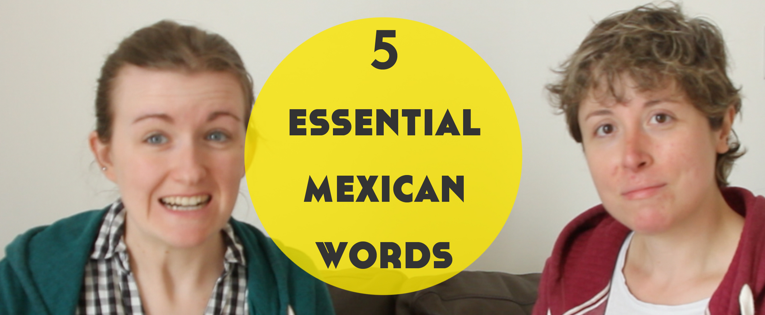 5-essential-mexican-words-a-video-feat-siskia-the-polyglotist-lindsay-does-languages