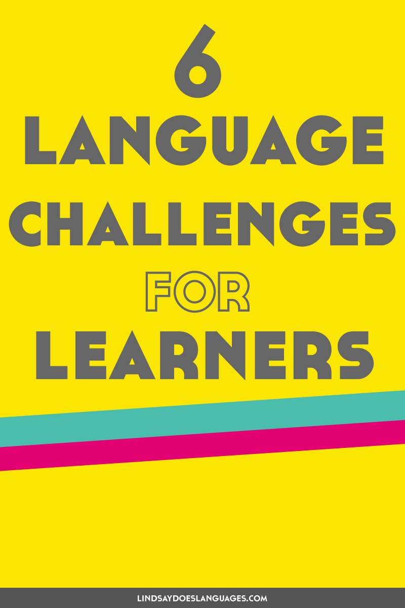 6 Language Challenges For Language Learners - Lindsay Does Languages