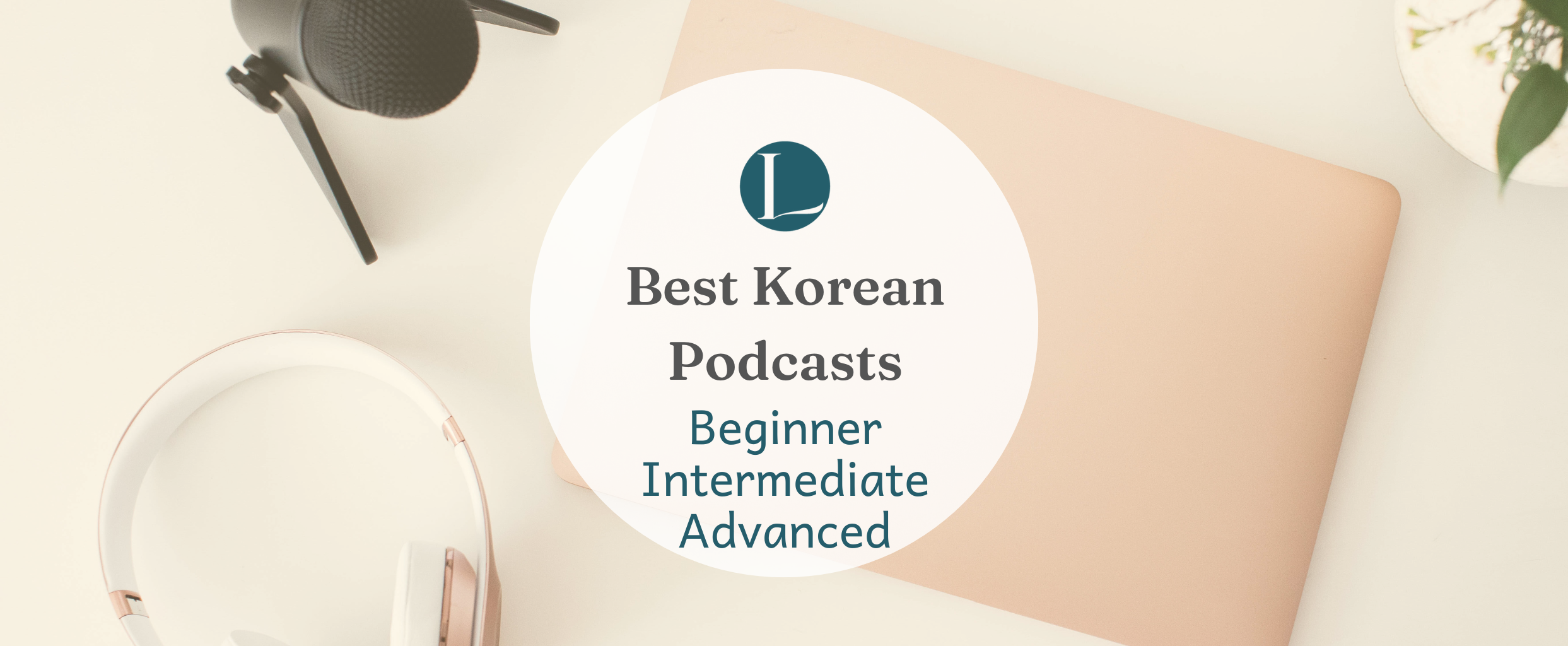 Best Podcasts To Learn Korean The Ultimate List You Need